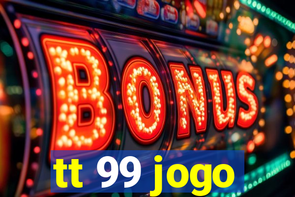 tt 99 jogo